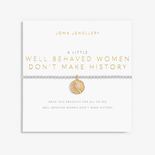 Joma Jewellery 6076 A Little Well Behaved Women Don't Make History Bracelet