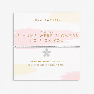 Joma Jewellery 6862  A Little If Mums Were Flowers I'd Pick You Bracelet